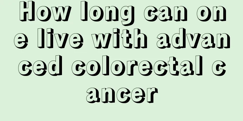 How long can one live with advanced colorectal cancer