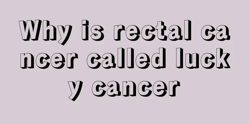 Why is rectal cancer called lucky cancer