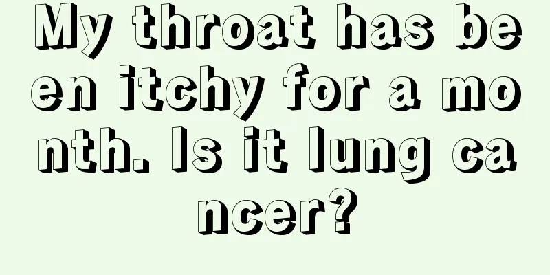 My throat has been itchy for a month. Is it lung cancer?
