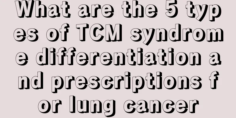What are the 5 types of TCM syndrome differentiation and prescriptions for lung cancer