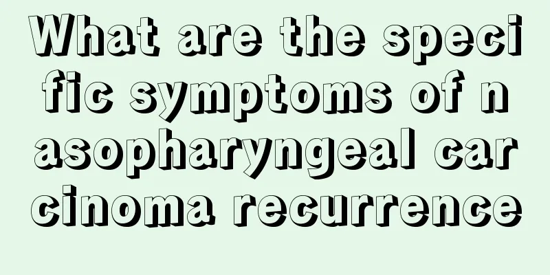 What are the specific symptoms of nasopharyngeal carcinoma recurrence