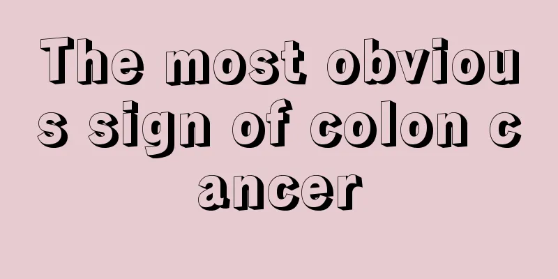 The most obvious sign of colon cancer