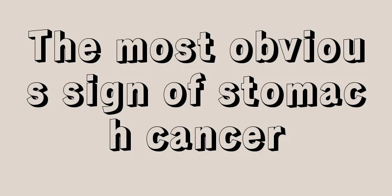 The most obvious sign of stomach cancer