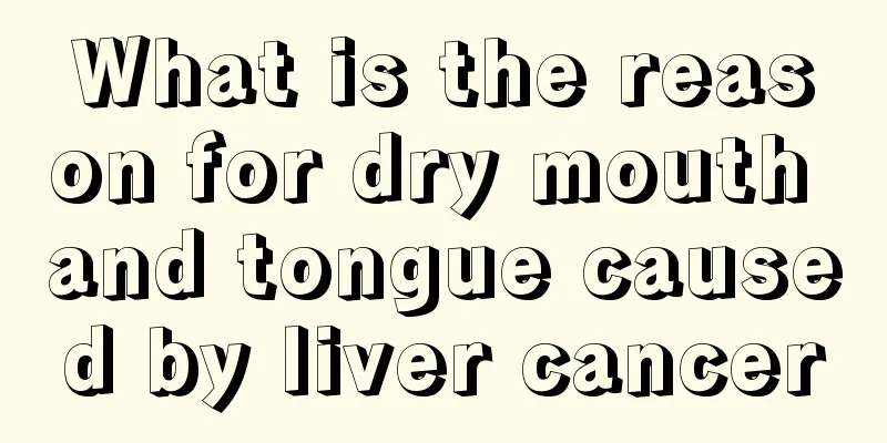 What is the reason for dry mouth and tongue caused by liver cancer