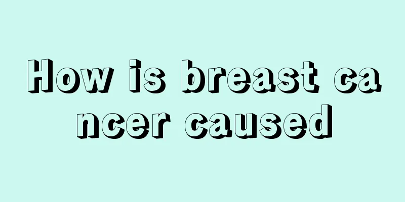 How is breast cancer caused