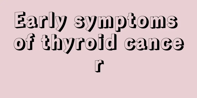 Early symptoms of thyroid cancer