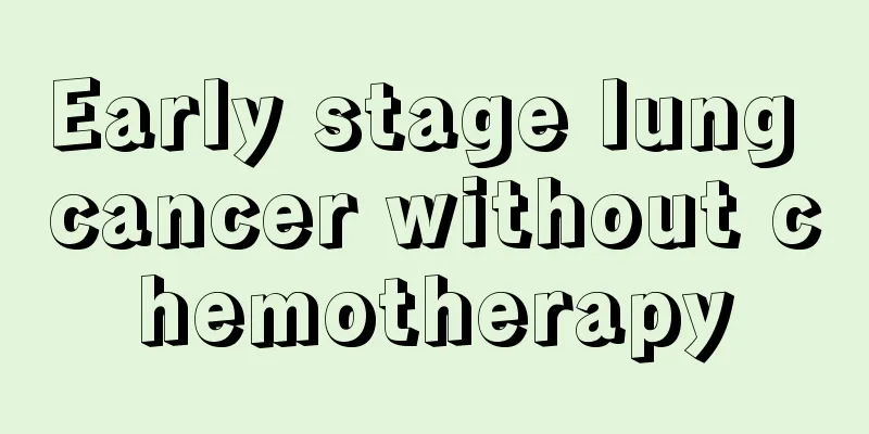 Early stage lung cancer without chemotherapy