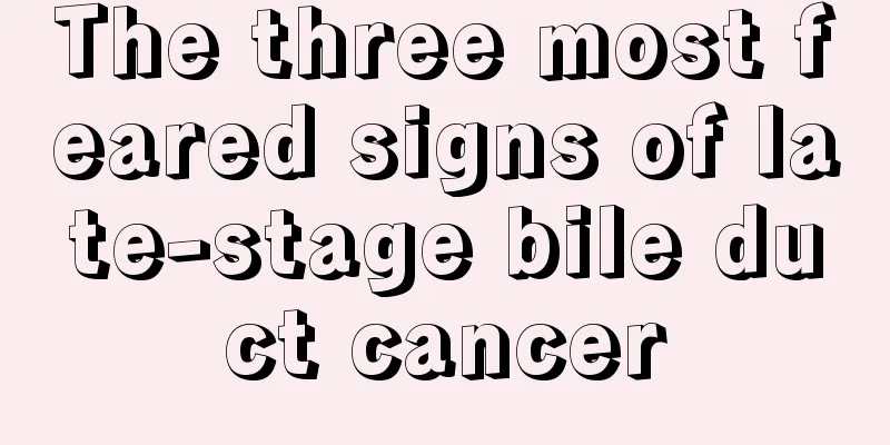 The three most feared signs of late-stage bile duct cancer