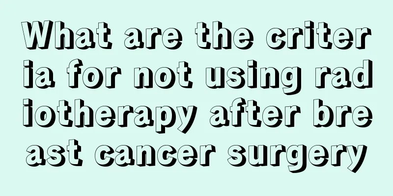 What are the criteria for not using radiotherapy after breast cancer surgery