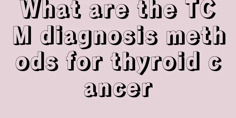 What are the TCM diagnosis methods for thyroid cancer