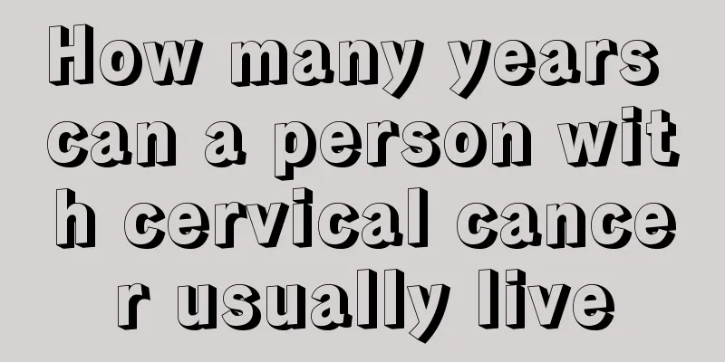 How many years can a person with cervical cancer usually live