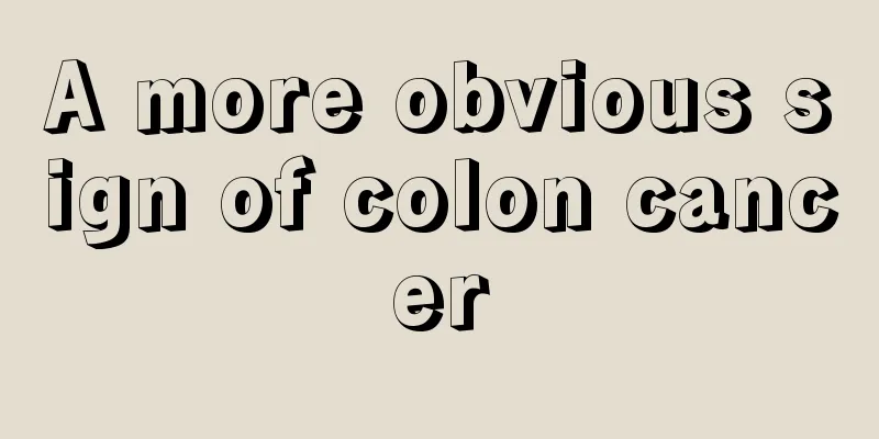 A more obvious sign of colon cancer