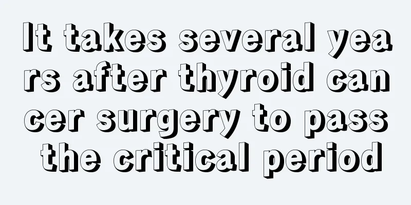 It takes several years after thyroid cancer surgery to pass the critical period