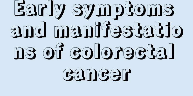 Early symptoms and manifestations of colorectal cancer
