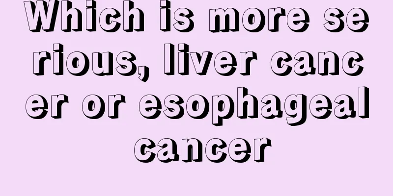 Which is more serious, liver cancer or esophageal cancer
