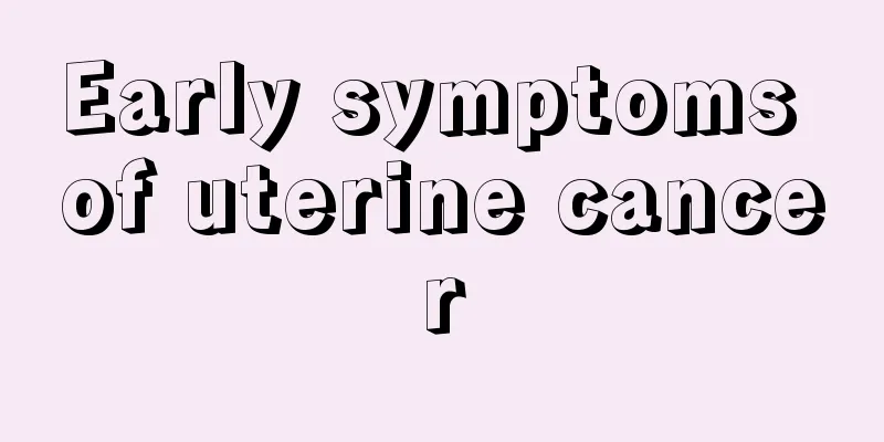 Early symptoms of uterine cancer