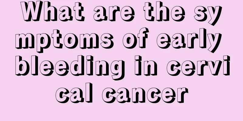 What are the symptoms of early bleeding in cervical cancer