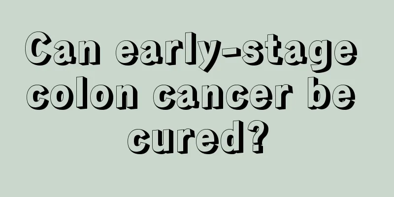 Can early-stage colon cancer be cured?