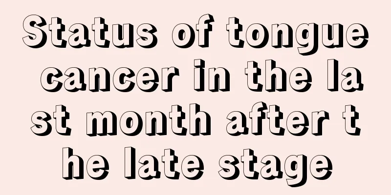 Status of tongue cancer in the last month after the late stage