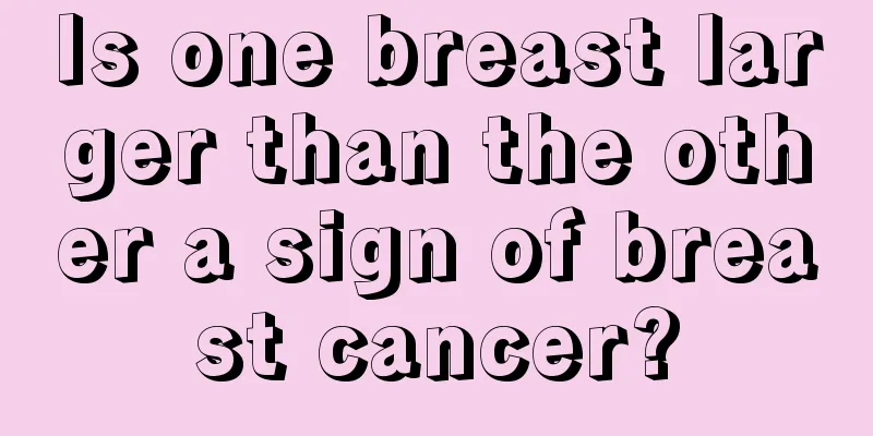 Is one breast larger than the other a sign of breast cancer?