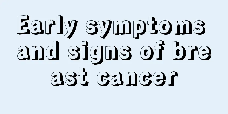 Early symptoms and signs of breast cancer