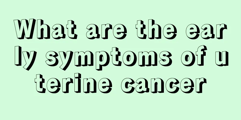 What are the early symptoms of uterine cancer