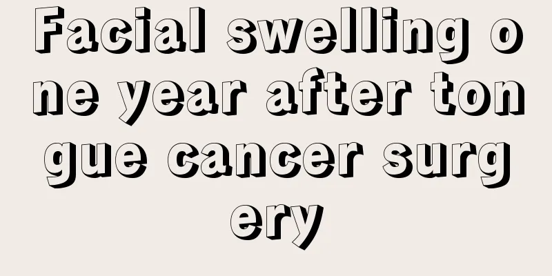 Facial swelling one year after tongue cancer surgery