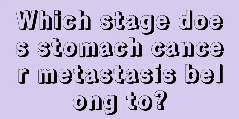 Which stage does stomach cancer metastasis belong to?