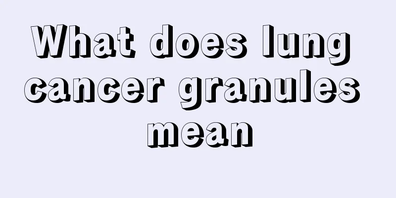 What does lung cancer granules mean
