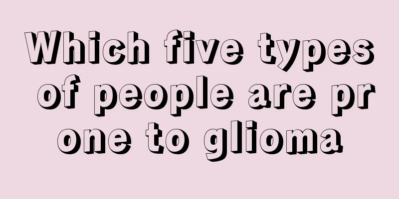 Which five types of people are prone to glioma
