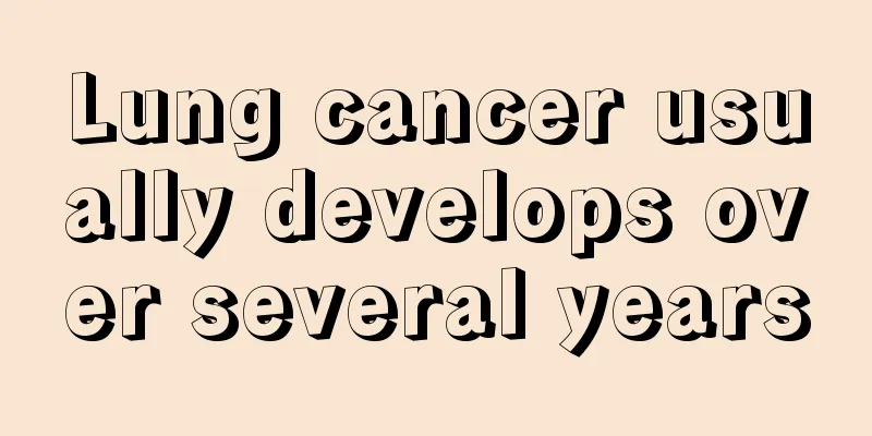 Lung cancer usually develops over several years