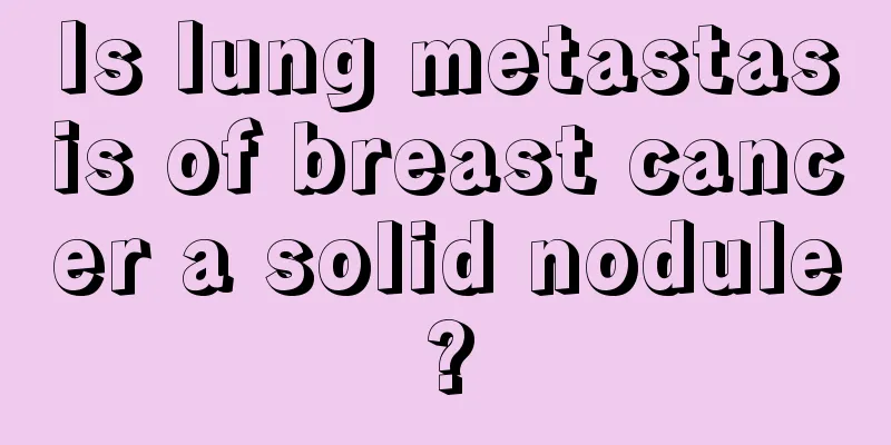 Is lung metastasis of breast cancer a solid nodule?