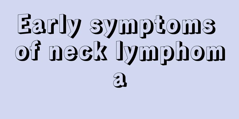 Early symptoms of neck lymphoma