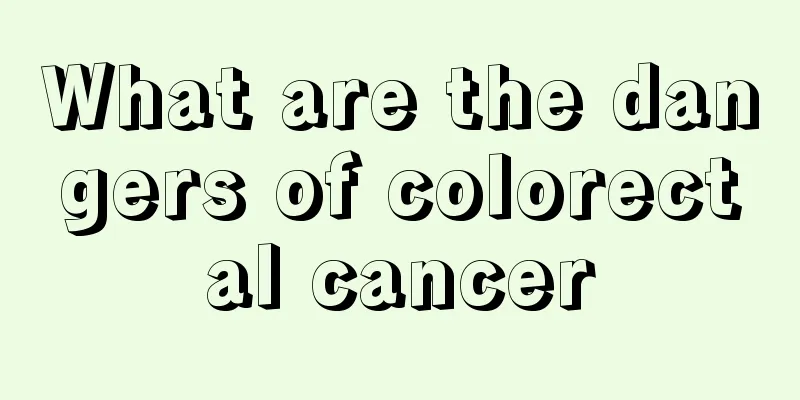 What are the dangers of colorectal cancer