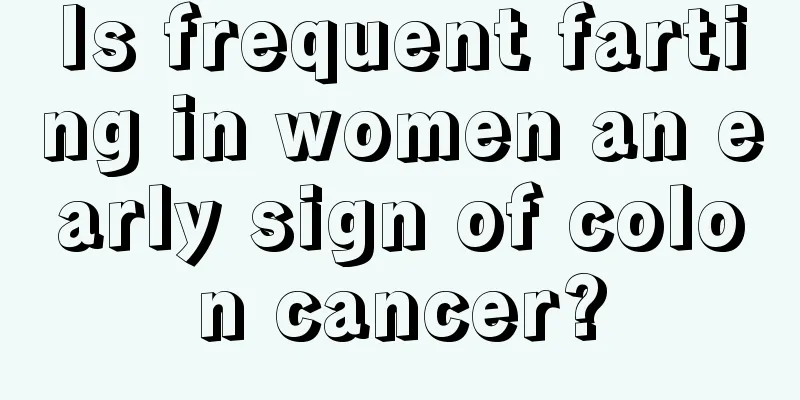Is frequent farting in women an early sign of colon cancer?
