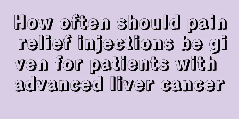 How often should pain relief injections be given for patients with advanced liver cancer