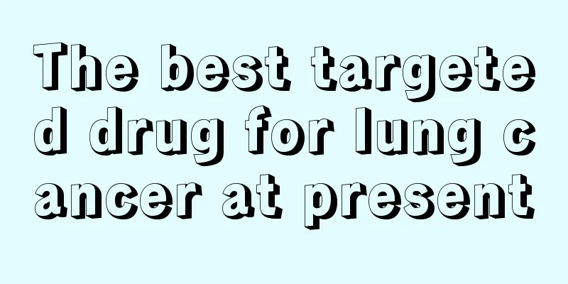 The best targeted drug for lung cancer at present