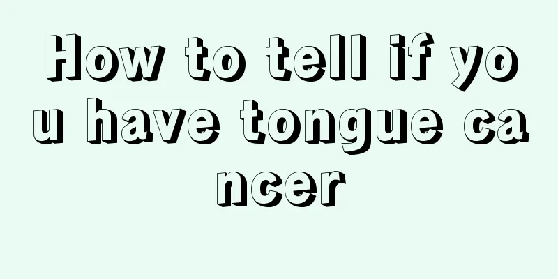 How to tell if you have tongue cancer