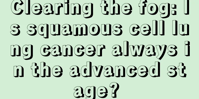 Clearing the fog: Is squamous cell lung cancer always in the advanced stage? 