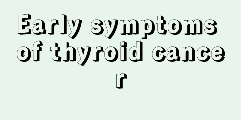 Early symptoms of thyroid cancer