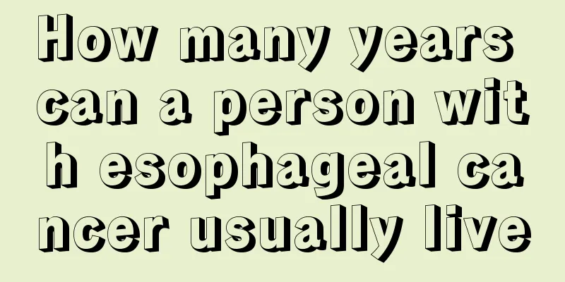 How many years can a person with esophageal cancer usually live