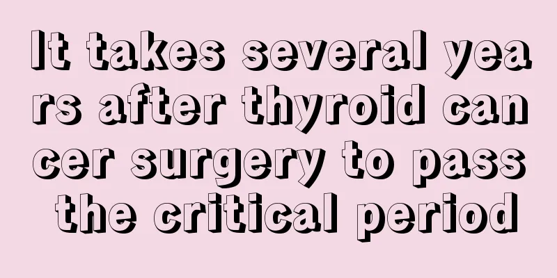 It takes several years after thyroid cancer surgery to pass the critical period