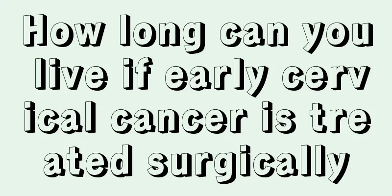 How long can you live if early cervical cancer is treated surgically