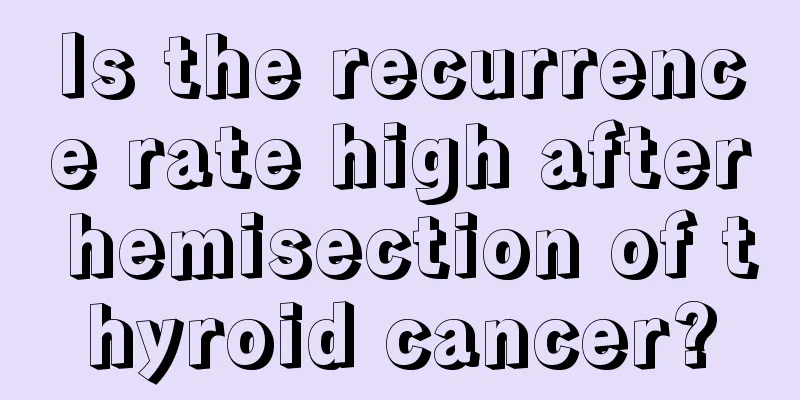 Is the recurrence rate high after hemisection of thyroid cancer?