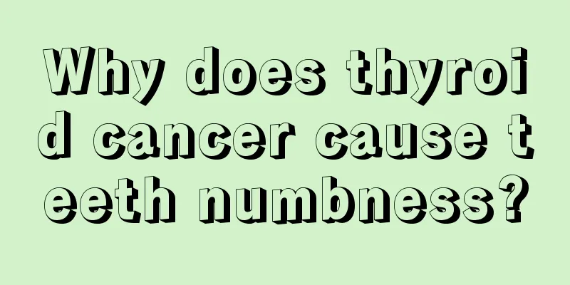 Why does thyroid cancer cause teeth numbness?