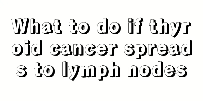 What to do if thyroid cancer spreads to lymph nodes