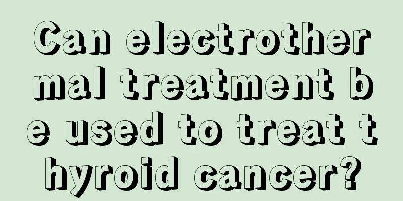 Can electrothermal treatment be used to treat thyroid cancer?