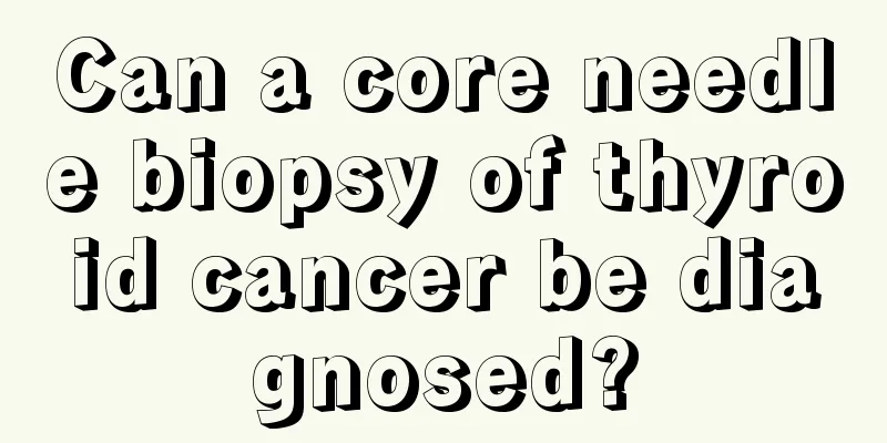 Can a core needle biopsy of thyroid cancer be diagnosed?