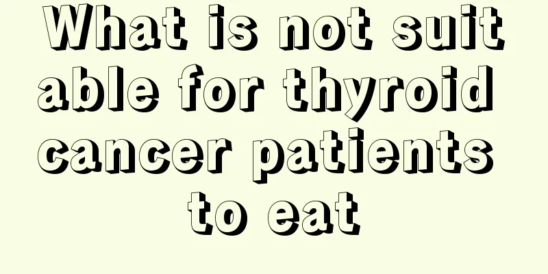 What is not suitable for thyroid cancer patients to eat