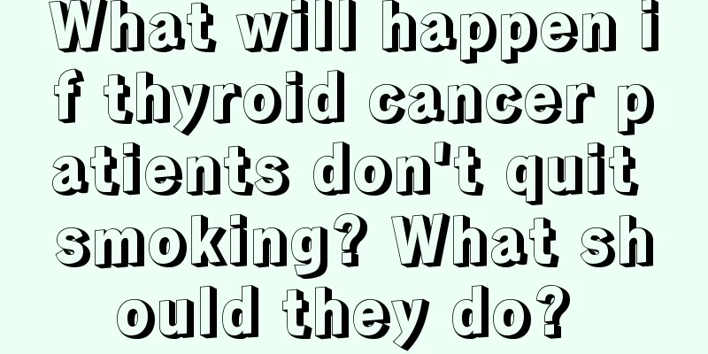 What will happen if thyroid cancer patients don't quit smoking? What should they do? 